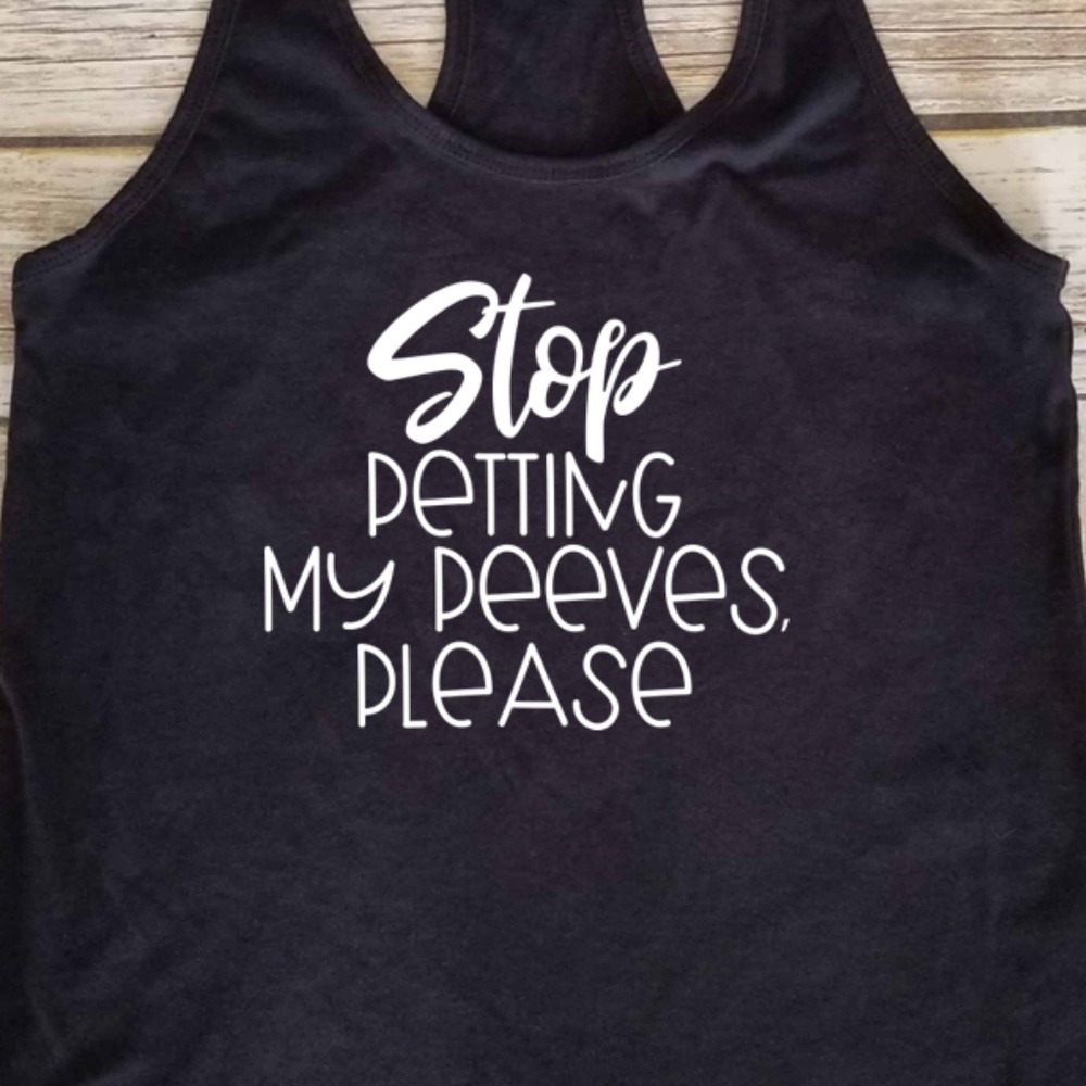 Stop Petting my Peeves Please - black tank top